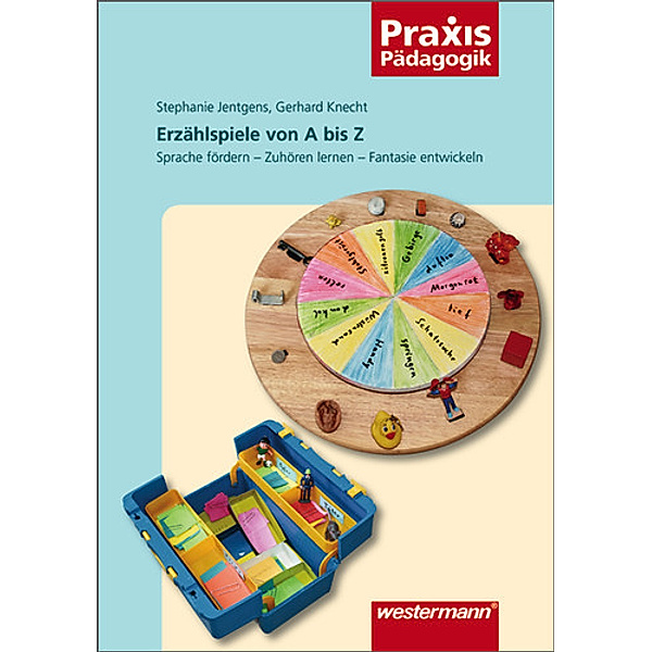 Praxis Pädagogik / Erzählspiele von A bis Z, Stephanie Jentgens, Gerhard Knecht
