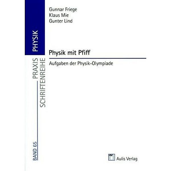 Praxis Physik / Physik mit Pfiff, Gunter Lind, Gunnar Friege, Klaus Mie