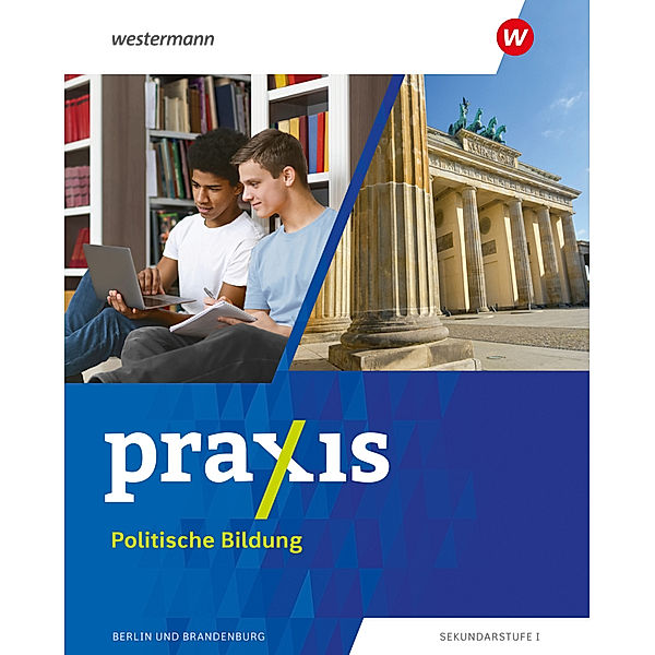 Praxis Politische Bildung/Sozialkunde - Ausgabe 2024 für Berlin und Brandenburg, Marie Furchheim, Maike Gauweiler, Benjamin Köhler, Sarah Lüdecke, Fabian Steininger, Matthias Suzan, Erik Voigtsberger, Birgit Zuleger