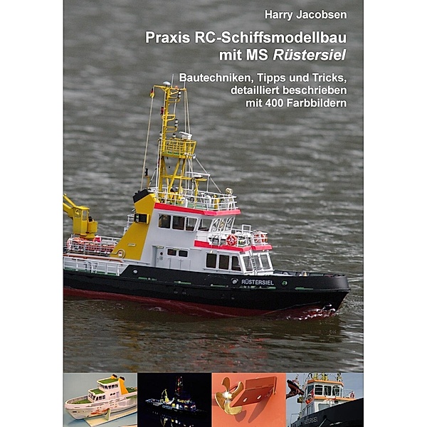 Praxis RC-Schiffsmodellbau mit MS Rüstersiel, Harry Jacobsen
