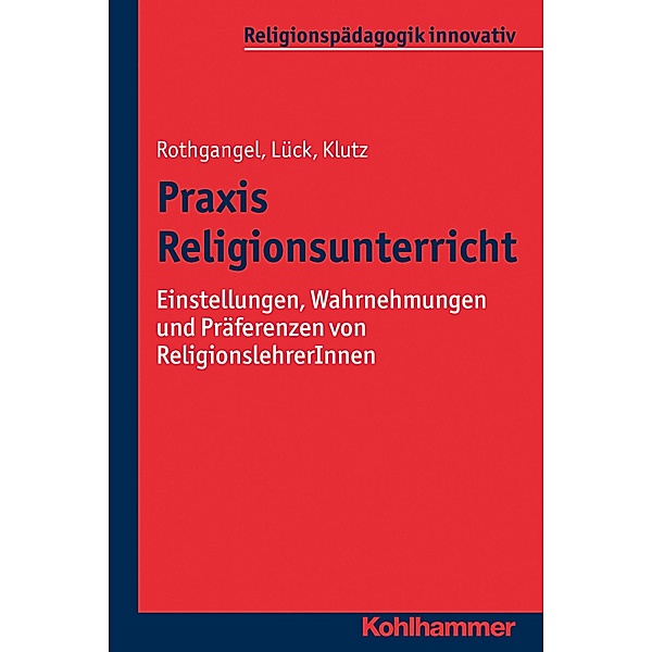 Praxis Religionsunterricht, Martin Rothgangel, Christhard Lück, Philipp Klutz