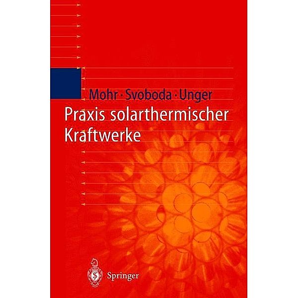 Praxis solarthermischer Kraftwerke, Markus Mohr, Petr Svoboda, Herrmann Unger