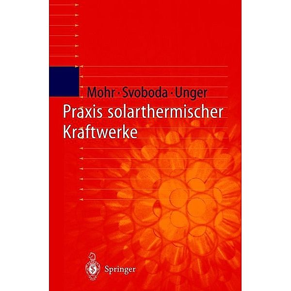 Praxis solarthermischer Kraftwerke, Markus Mohr, Petr Svoboda, Herrmann Unger