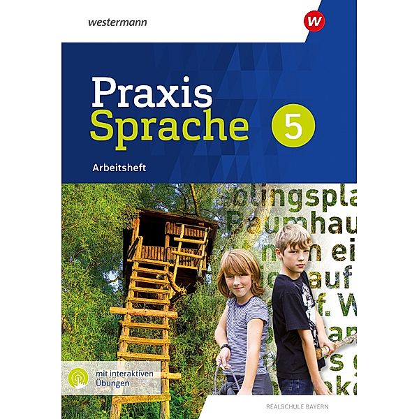 Praxis Sprache 5. Arbeitsheft mit interaktiven Übungen. Für Realschulen in Bayern, Daniel Grassert, Markus Gürster, Birgit Kern, Christian Knüttel, Manuela Vollmuth