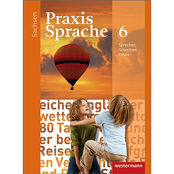 Praxis Sprache - Ausgabe 2011 für Sachsen, Sabine Haeske, Ute Hirth, Roswitha Radisch, Günter Rudolph