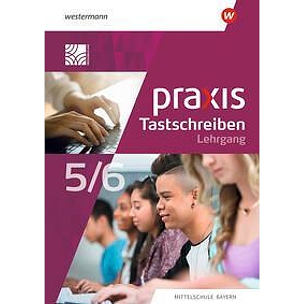 Praxis Tastschreiben - Ausgabe 2023 für Mittelschulen in Bayern, m. 1 Buch, m. 1 Online-Zugang, Christine Böttcher, Elisabeth Maria Pösl