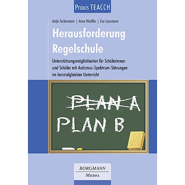 Praxis TEACCH: Herausforderung Regelschule, Antje Tuckermann, Anne Häußler, Eva Lausmann
