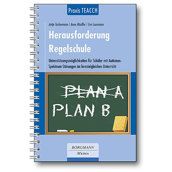 Praxis TEACCH / Praxis TEACCH: Herausforderung Regelschule, Antje Tuckermann, Anne Häußler, Eva Lausmann