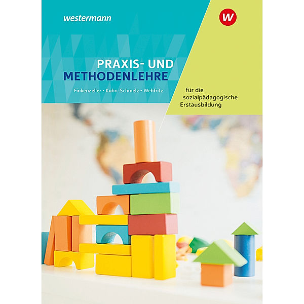 Praxis- und Methodenlehre für die sozialpädagogische Erstausbildung, Anita Finkenzeller, Gabriele Kuhn-Schmelz, Rita Wehfritz