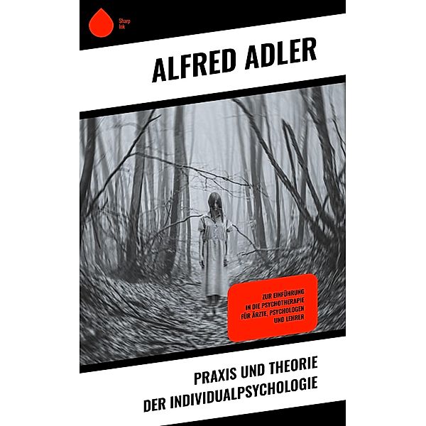 Praxis und Theorie der Individualpsychologie, Alfred Adler