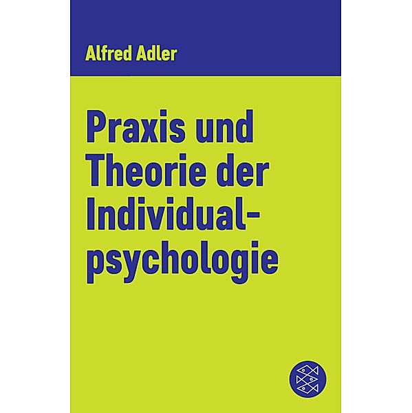 Praxis und Theorie der Individualpsychologie / Alfred Adler, Werkausgabe (Taschenbuchausgabe), Alfred Adler