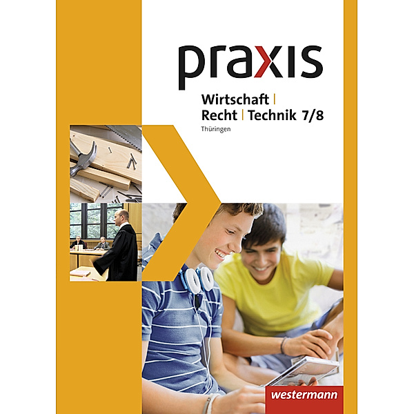 Praxis WRT - Wirtschaft / Recht / Technik - Ausgabe 2015 für Regelschulen in Thüringen