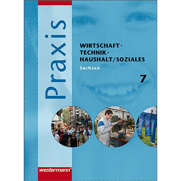 Praxis - WTH / Soziales: Wirtschaft / Technik / Haushalt und Soziales für die Oberschulen in Sachsen- Ausgabe 2008