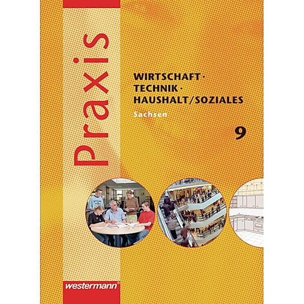 Praxis - WTH / Soziales: Wirtschaft / Technik / Haushalt und Soziales für die Oberschulen in Sachsen- Ausgabe 2008