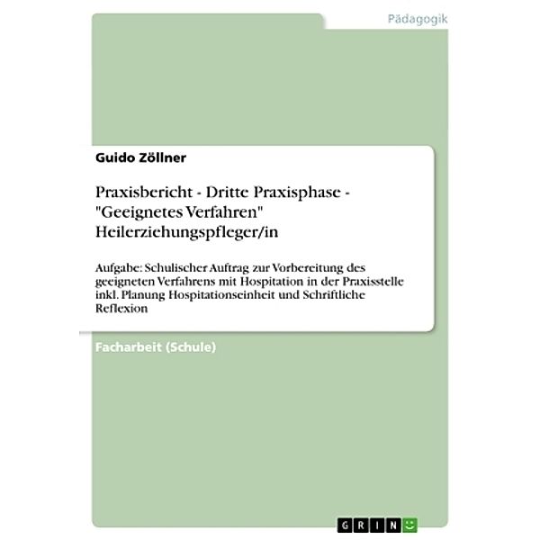 Praxisbericht - Dritte Praxisphase - Geeignetes Verfahren Heilerziehungspfleger/in, Guido Zöllner