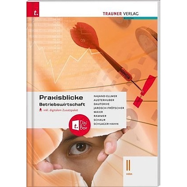 Praxisblicke - Betriebswirtschaft II HAK, inkl. digitalem Zusatzpaket, Monika Najand-Ellmer, Elke Austerhuber, Monika Dauterive