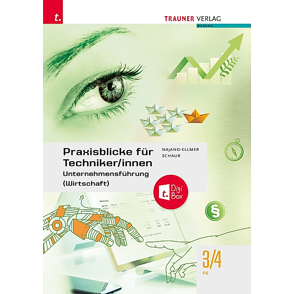Praxisblicke für Techniker/innen - Unternehmensführung (Wirtschaft) FS 3/4, Monika Najand-Ellmer, Erwin Schaur
