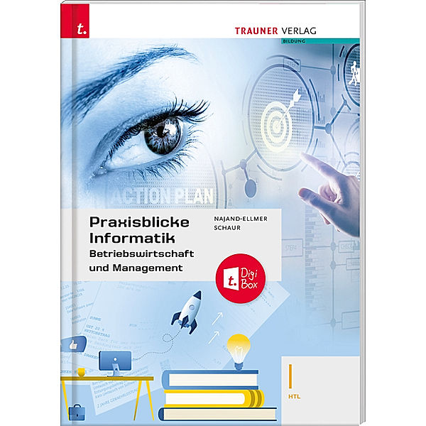 Praxisblicke Informatik - Betriebswirtschaft und Management I HTL + TRAUNER-DigiBox, Monika Najand-Ellmer, Erwin Schaur