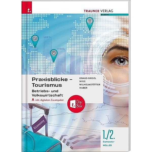 Praxisblicke Tourismus 1./2. Sem. Kolleg für Tourismus + digitales Zusatzpaket, Birgit Knaus-Siegel, Michael Wilhelmstötter, Christina Nigg