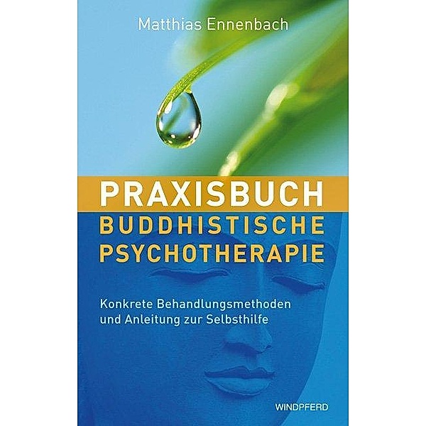 Praxisbuch Buddhistische Psychotherapie, Matthias Ennenbach