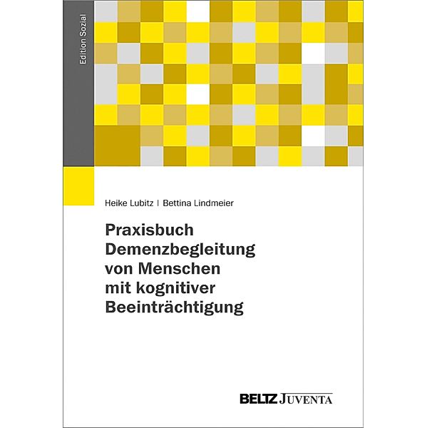 Praxisbuch Demenzbegleitung von Menschen mit kognitiver Beeinträchtigung / Edition Sozial, Heike Lubitz, Bettina Lindmeier