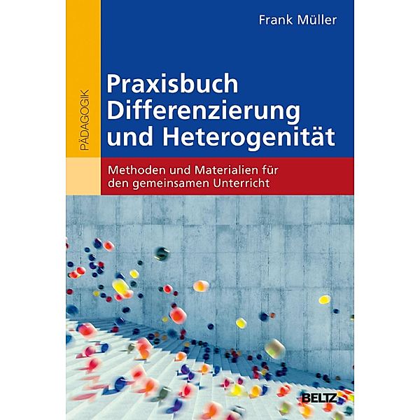 Praxisbuch Differenzierung und Heterogenität, Frank Müller