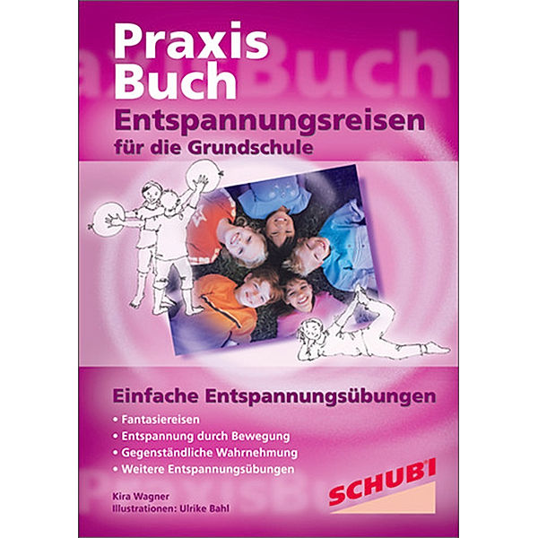 Praxisbuch Entspannungsreisen / Entspannungsreisen für die Grundschule, Kira Wagner