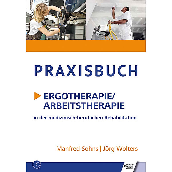 Praxisbuch Ergotherapie/Arbeitstherapie, m. 1 Beilage, Manfred Sohns, Jörg Wolters