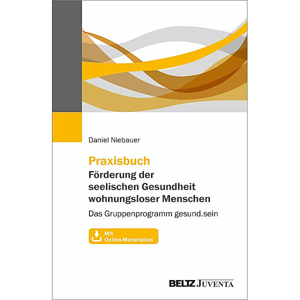 Praxisbuch Förderung der seelischen Gesundheit wohnungsloser Menschen, Daniel Niebauer