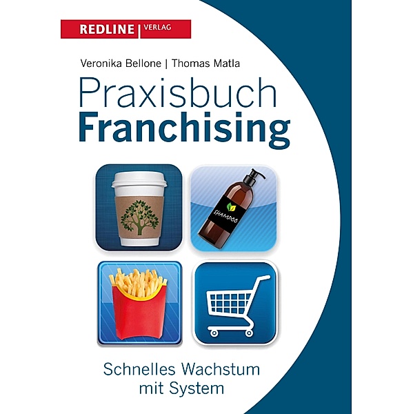 Praxisbuch Franchising, Veronika Bellone, Thomas Matla