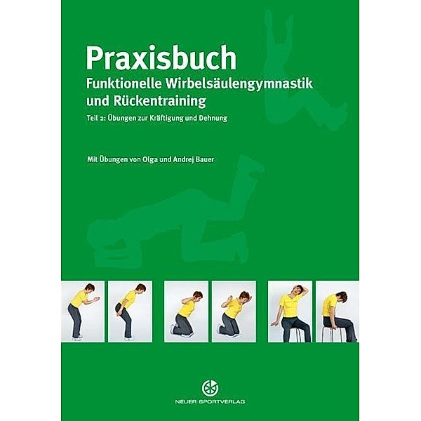 Praxisbuch funktionelle Wirbelsäulengymnastik und Rückentraining, 3 Teile.Tl.2, Olga Bauer, Andrej Bauer