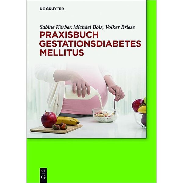 Praxisbuch Gestationsdiabetes mellitus, Sabine Körber, Michael Bolz, Volker Briese