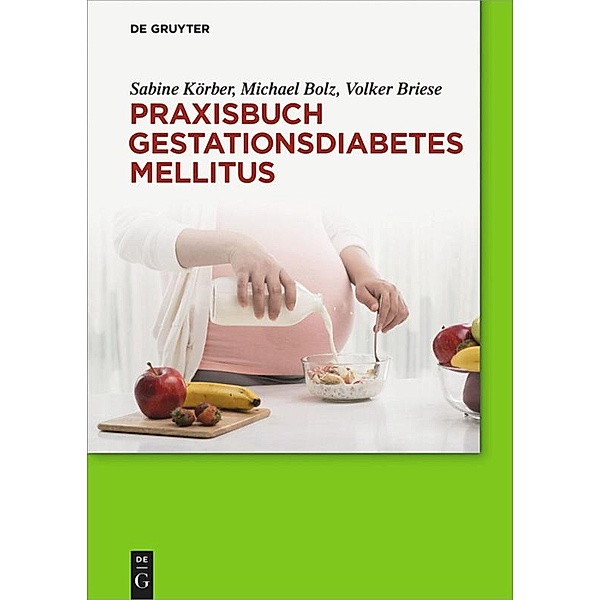 Praxisbuch Gestationsdiabetes mellitus, Sabine Körber, Michael Bolz, Volker Briese