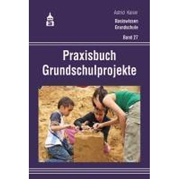 Praxisbuch Grundschulprojekte, Astrid Kaiser