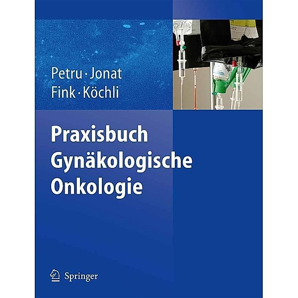 Praxisbuch Gynäkologische Onkologie, Daniel Fink, Edgar Petru, Ossi Köchli, Walter Jonat