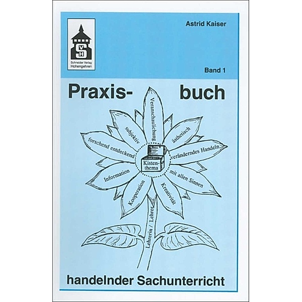 Praxisbuch handelnder Sachunterricht.Bd.1, Astrid Kaiser