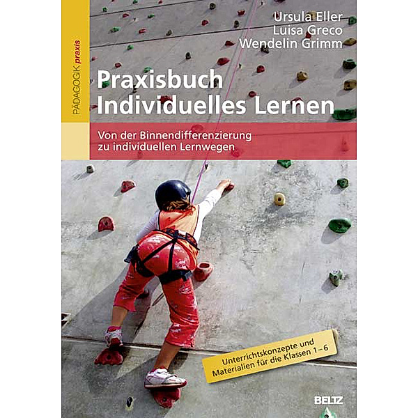 Praxisbuch Individuelles Lernen, Ursula Eller, Luisa Greco, Wendelin Grimm