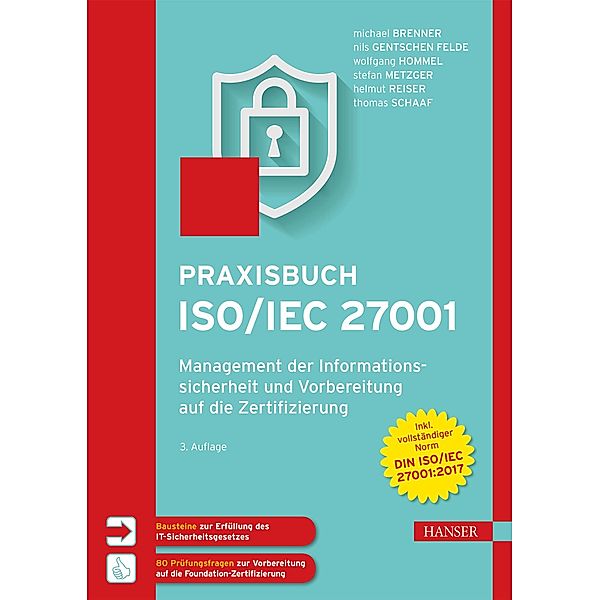 Praxisbuch ISO/IEC 27001, Michael Brenner, Nils Felde, Wolfgang Hommel, Stefan Metzger, Helmut Reiser, Thomas Schaaf