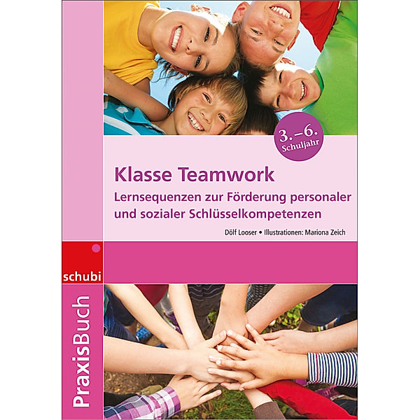 Praxisbuch Klasse Teamwork, Dölf Looser