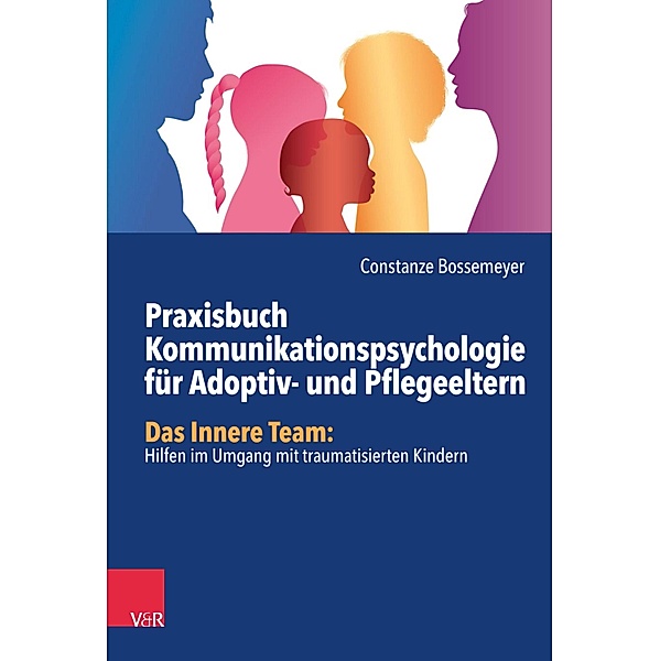Praxisbuch Kommunikation für Adoptiv- und Pflegeeltern, Constanze Bossemeyer