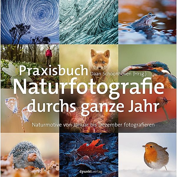 Praxisbuch Naturfotografie durchs ganze Jahr, Daan Schoonhoven