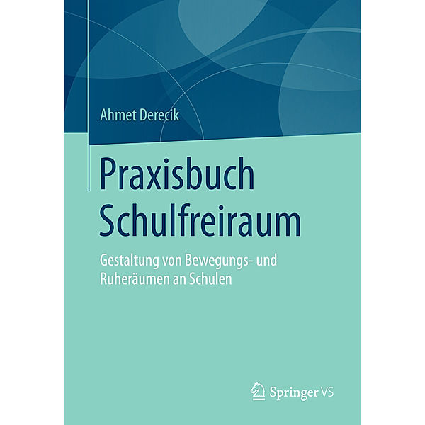 Praxisbuch Schulfreiraum, Ahmet Derecik