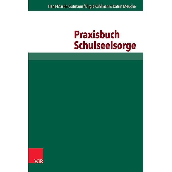 Praxisbuch Schulseelsorge, Hans-Martin Gutmann, Birgit Kuhlmann, Katrin Meuche