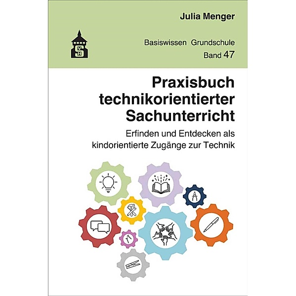 Praxisbuch technikorientierter Sachunterricht / Basiswissen Grundschule Bd.47, Julia Menger