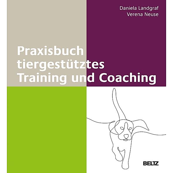 Praxisbuch tiergestütztes Training und Coaching, Daniela Landgraf, Verena Neuse