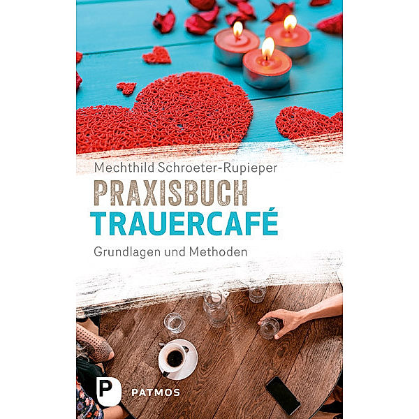 Praxisbuch Trauercafé, Mechthild Schroeter-Rupieper