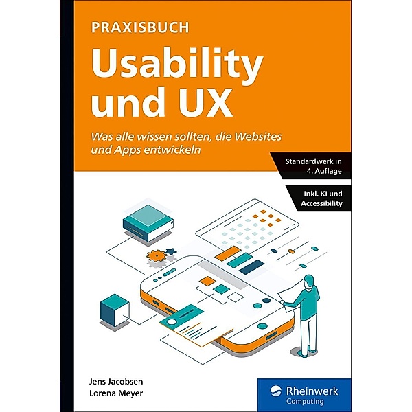 Praxisbuch Usability und UX / Rheinwerk Computing, Jens Jacobsen, Lorena Meyer
