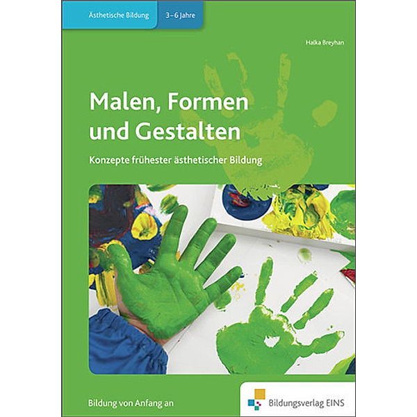 Praxisbücher für die frühkindliche Bildung / Malen, Formen und Gestalten, Halka Breyhan