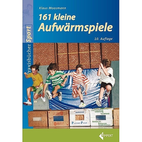 Praxisbücher Sport / 161 Kleine Aufwärmspiele, Klaus Moosmann