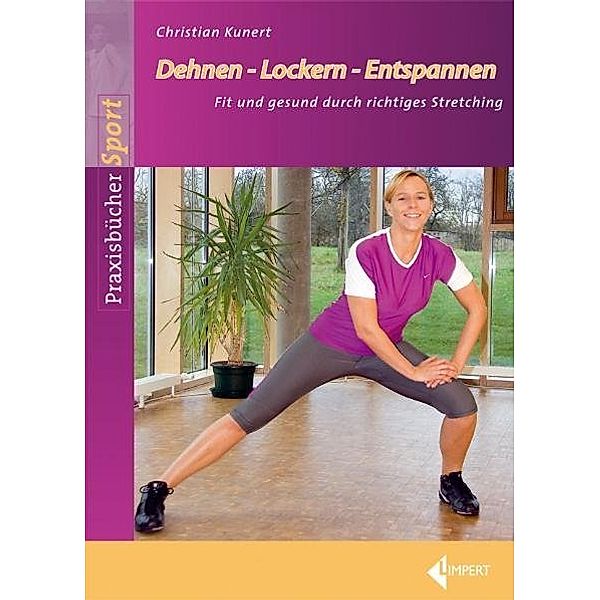 Praxisbücher Sport / Dehnen - Lockern - Entspannen, Christian Kunert